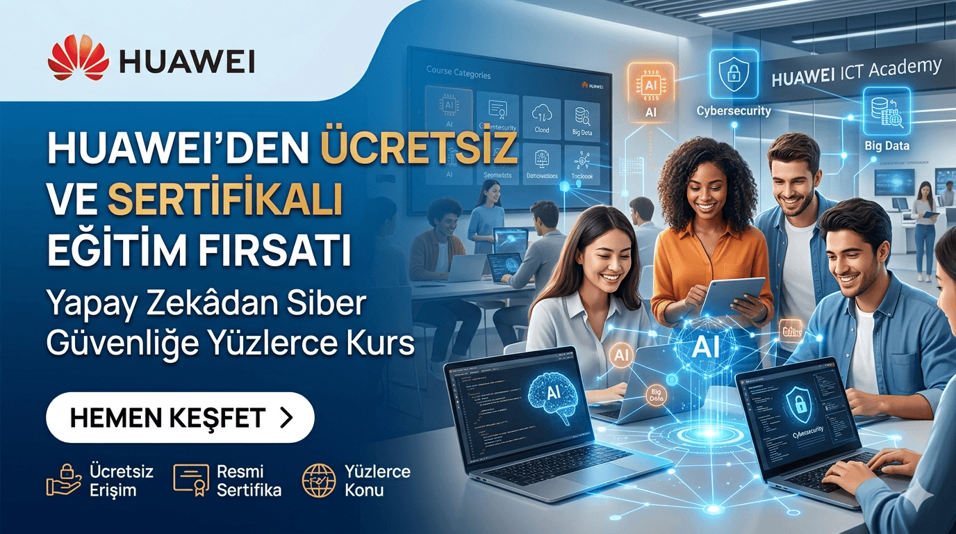 Huawei’den Ücretsiz ve Sertifikalı Eğitim Fırsatı: Yapay Zekâdan Siber Güvenliğe Yüzlerce Kurs ile ilgili fırsat görseli